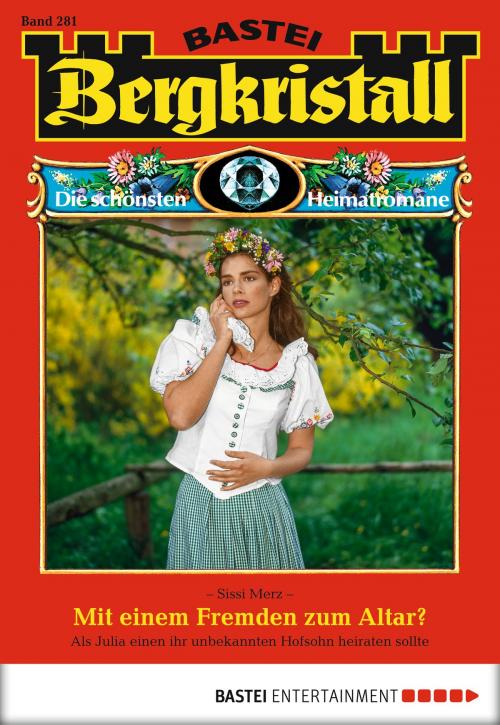 Cover of the book Bergkristall - Folge 281 by Sissi Merz, Bastei Entertainment