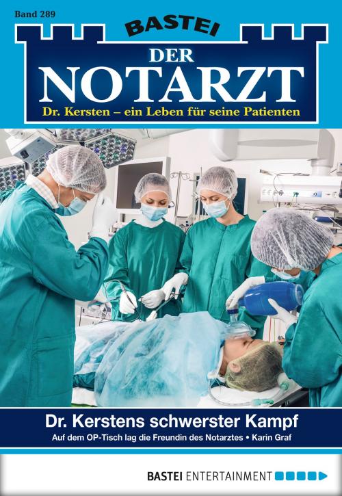 Cover of the book Der Notarzt - Folge 289 by Karin Graf, Bastei Entertainment