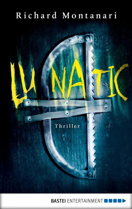 Cover of the book Lunatic by Richard Montanari, Bastei Entertainment