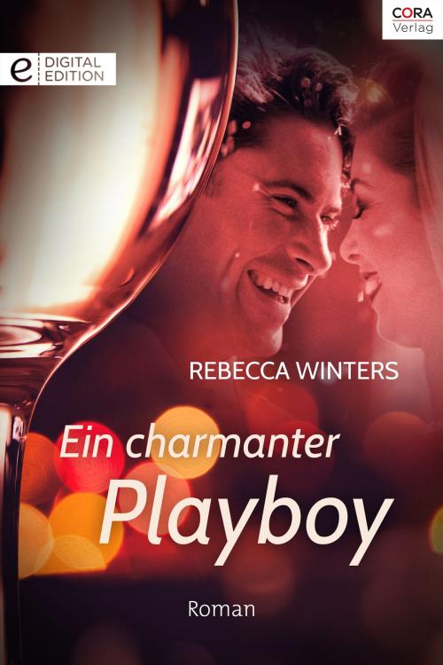 Cover of the book Ein charmanter Playboy by Rebecca Winters, CORA Verlag