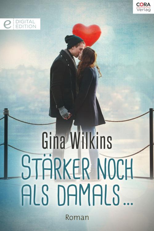 Cover of the book Stärker noch als damals ... by Gina Wilkins, CORA Verlag