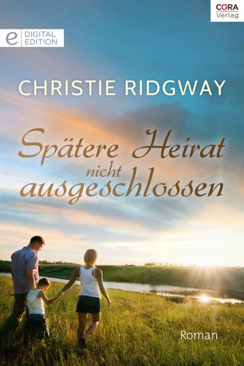 Cover of the book Spätere Heirat nicht ausgeschlossen by Christie Ridgway, CORA Verlag