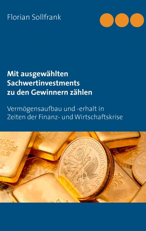 Cover of the book Mit ausgewählten Sachwertinvestments zu den Gewinnern zählen by Florian Sollfrank, Books on Demand