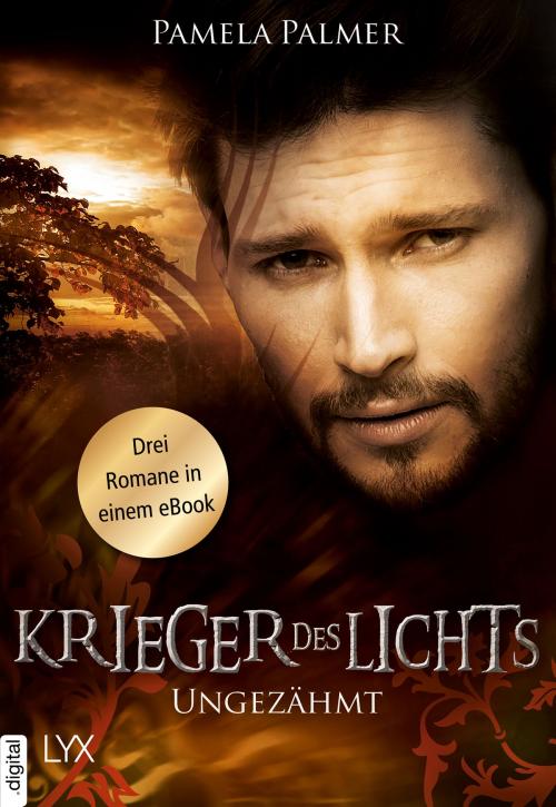 Cover of the book Krieger des Lichts - Ungezähmt by Pamela Palmer, LYX.digital