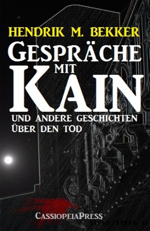 Cover of the book Gespräche mit Kain und andere Geschichten über den Tod by Hendrik M. Bekker, BookRix