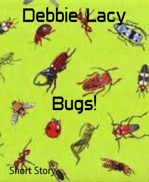 Cover of the book Bugs! by Debbie Lacy, BookRix