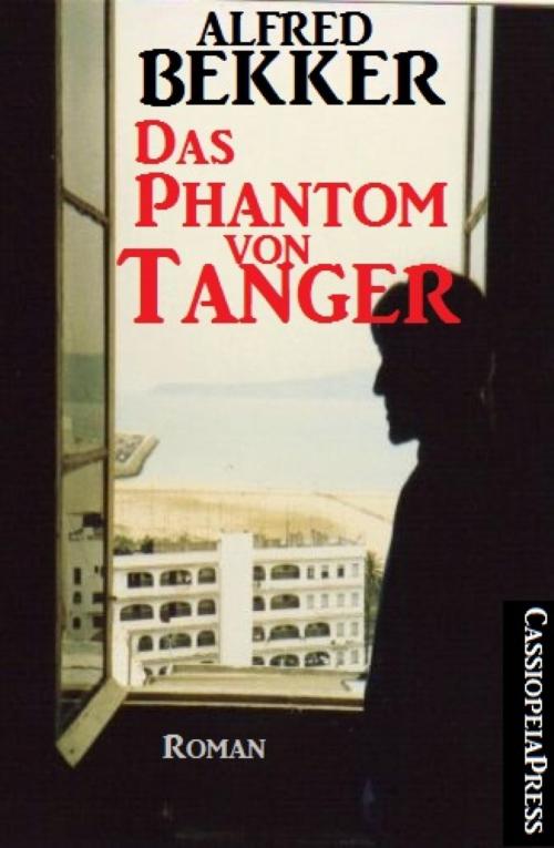 Cover of the book Alfred Bekker Roman: Das Phantom von Tanger by Alfred Bekker, BookRix