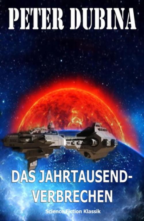 Cover of the book Das Jahrtausend-Verbrechen by Peter Dubina, BookRix