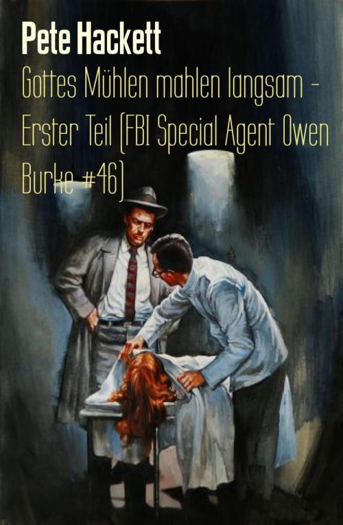 Cover of the book Gottes Mühlen mahlen langsam - Erster Teil (FBI Special Agent Owen Burke #46) by Pete Hackett, BookRix