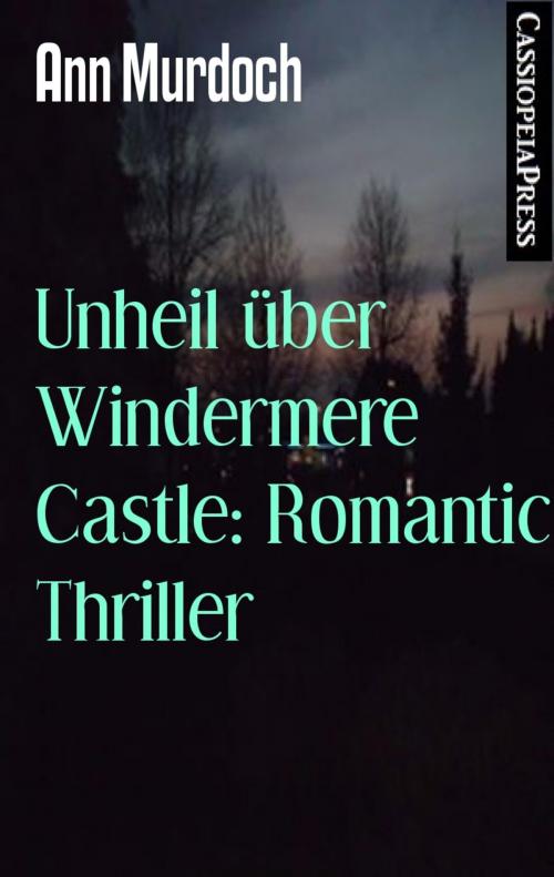 Cover of the book Unheil über Windermere Castle: Romantic Thriller by Ann Murdoch, BookRix