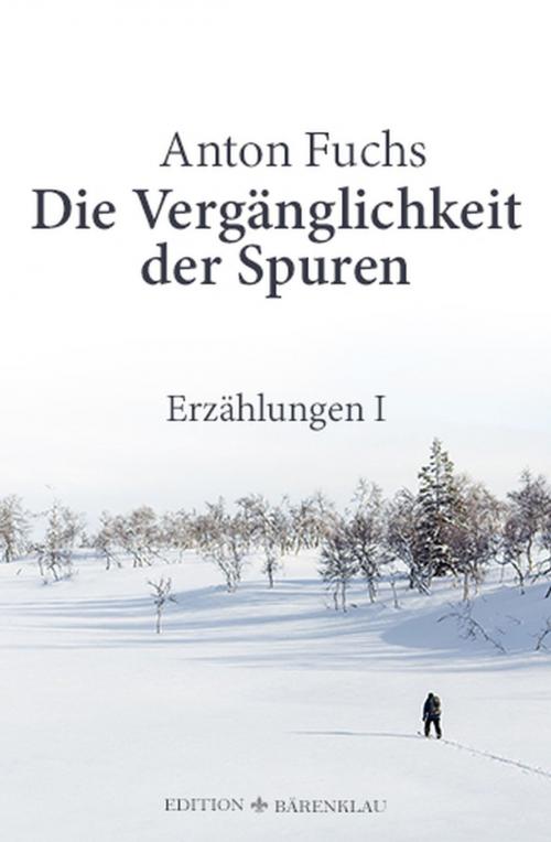 Cover of the book Die Vergänglichkeit der Spuren by Anton Fuchs, Uksak E-Books