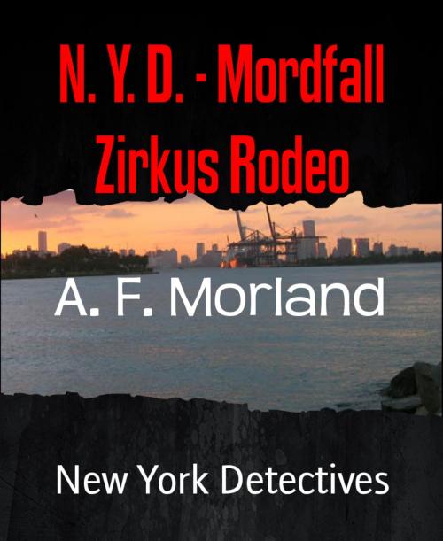 Cover of the book N. Y. D. - Mordfall Zirkus Rodeo by A. F. Morland, BookRix