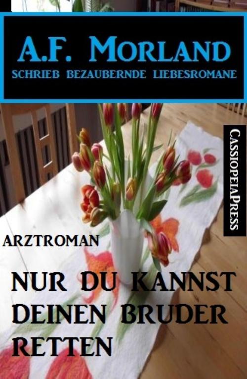 Cover of the book Nur du kannst deinen Bruder retten by A. F. Morland, BookRix