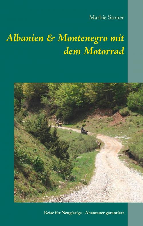Cover of the book Albanien & Montenegro mit dem Motorrad by Marbie Stoner, TWENTYSIX