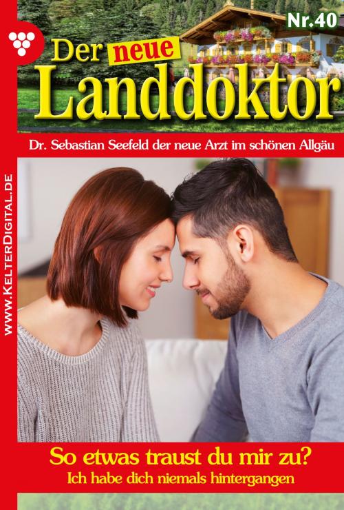 Cover of the book Der neue Landdoktor 40 – Arztroman by Tessa Hofreiter, Kelter Media