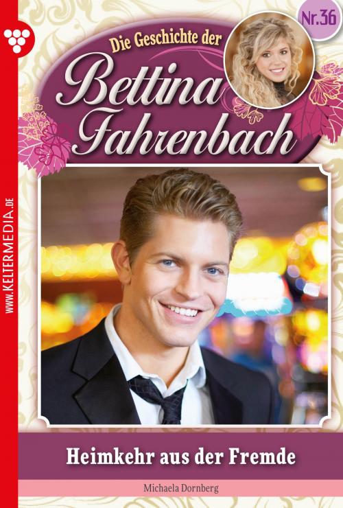 Cover of the book Bettina Fahrenbach 36 – Liebesroman by Michaela Dornberg, Kelter Media