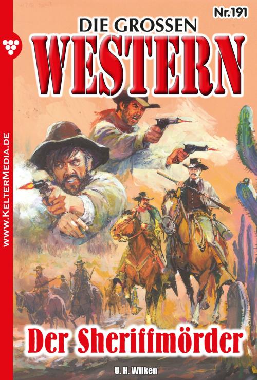 Cover of the book Die großen Western 191 by U.H. Wilken, Kelter Media
