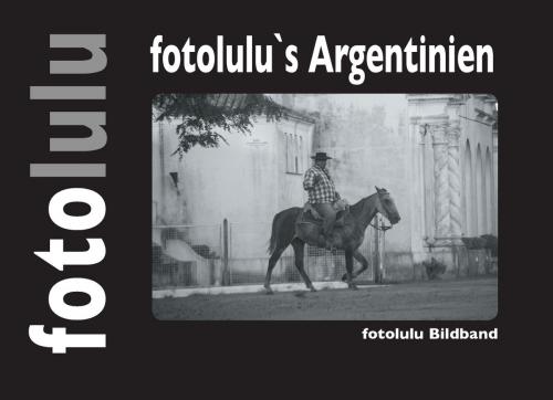 Cover of the book fotolulu's Argentinien by fotolulu, Books on Demand