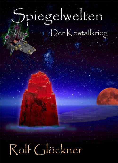Cover of the book Spiegelwelten Der Kristallkrieg by Rolf Glöckner, neobooks