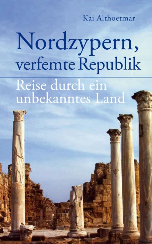 Cover of the book Nordzypern, verfemte Republik by Kai Althoetmar, neobooks