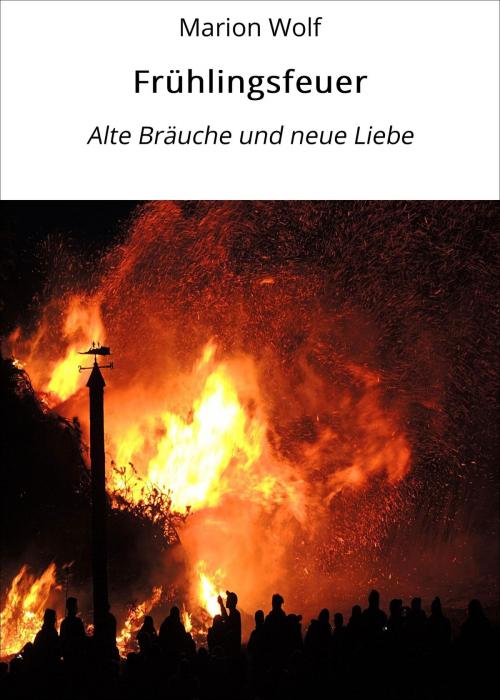 Cover of the book Frühlingsfeuer by Marion Wolf, neobooks