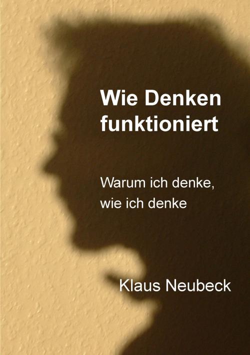 Cover of the book Wie Denken funktioniert by Klaus Neubeck, Books on Demand