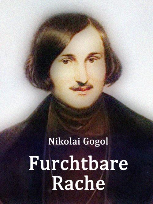 Cover of the book Furchtbare Rache by Nikolai Gogol, Books on Demand