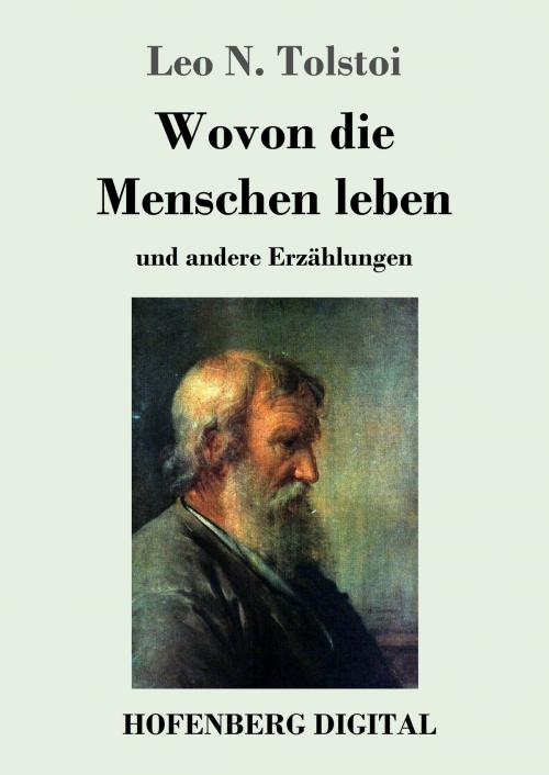 Cover of the book Wovon die Menschen leben by Leo N. Tolstoi, Hofenberg