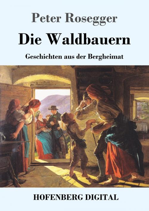 Cover of the book Die Waldbauern by Peter Rosegger, Hofenberg