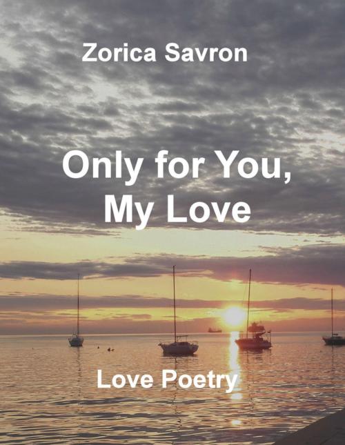 Cover of the book Only for You, My Love by Zorica Savron, BookRix