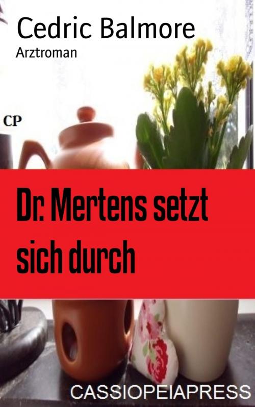 Cover of the book Dr. Mertens setzt sich durch by Cedric Balmore, BookRix