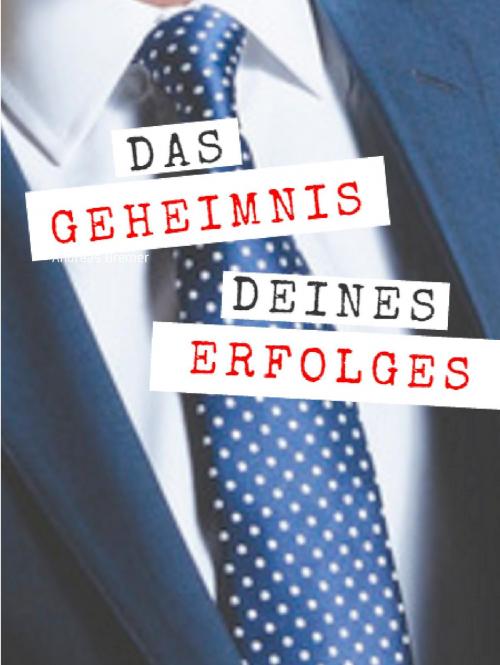 Cover of the book Das Geheimnis deines Erfolges by Andreas Bremer, Books on Demand