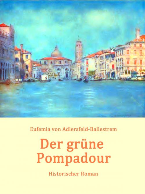Cover of the book Der grüne Pompadour by Eufemia von Adlersfeld-Ballestrem, Books on Demand