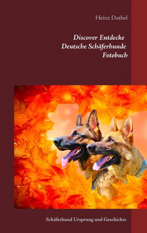 Cover of the book Discover Entdecke Deutsche Schäferhunde Fotobuch by Heinz Duthel, Books on Demand