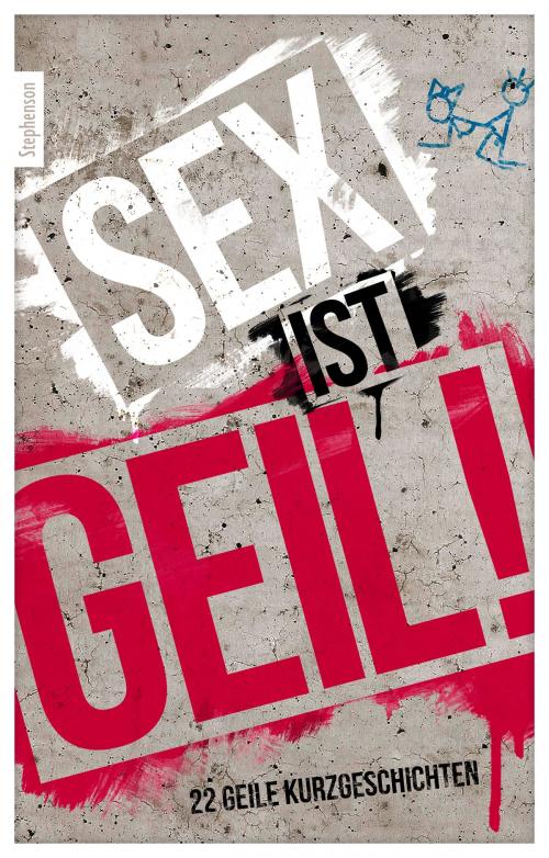 Cover of the book Sex ist geil by Anonymus, Carl Stephenson Verlag