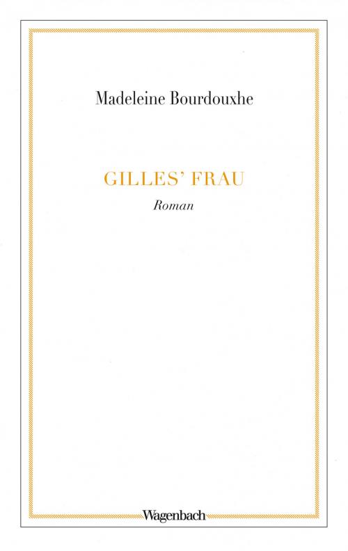 Cover of the book Gilles' Frau by Madeleine Bourdouxhe, Verlag Klaus Wagenbach