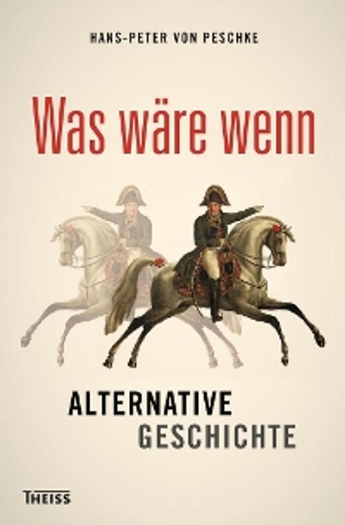 Cover of the book Was wäre wenn by Hans-Peter von Peschke, wbg Theiss