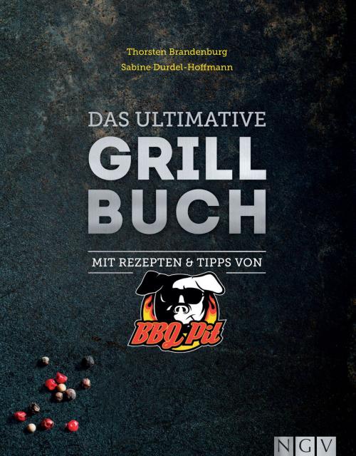 Cover of the book Das ultimative Grillbuch by Thorsten Brandenburg, Sabine Durdel-Hoffmann, Naumann & Göbel Verlag