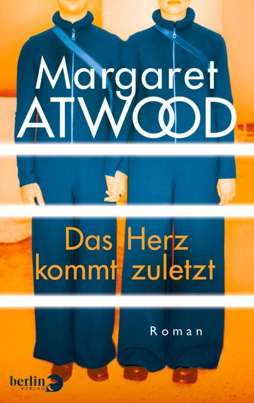 Cover of the book Das Herz kommt zuletzt by Margaret Atwood, eBook Berlin Verlag