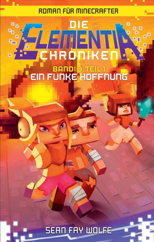 Cover of the book Die Elementia-Chroniken: Ein Funke Hoffnung by Sean Fay Wolfe, Panini
