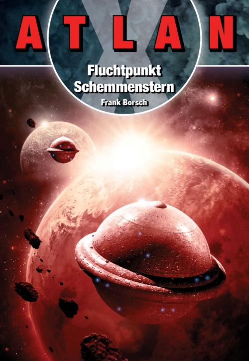 Cover of the book ATLAN X: Fluchtpunkt Schemmenstern by Frank Borsch, Perry Rhodan digital