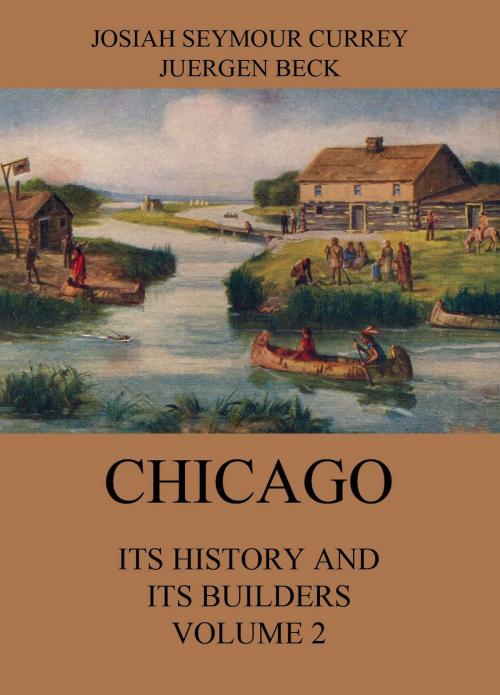 Cover of the book Chicago: Its History and its Builders, Volume 2 by Josiah Seymour Currey, Jazzybee Verlag