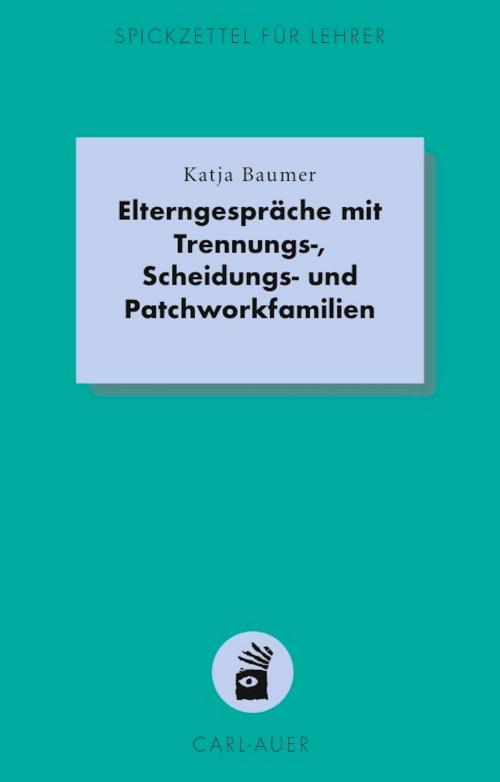 Cover of the book Elterngespräche mit Trennungs-, Scheidungs- und Patchworkfamilien by Katja Baumer, Carl-Auer Verlag