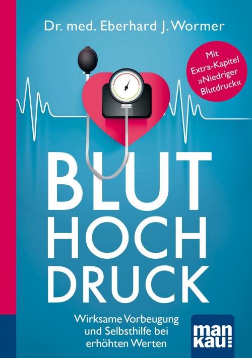 Cover of the book Bluthochdruck. Kompakt-Ratgeber by Dr. med. Eberhard J. Wormer, Mankau Verlag