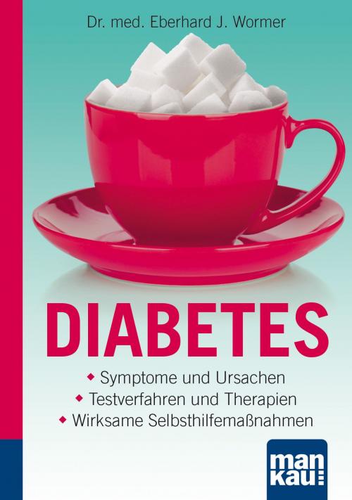 Cover of the book Diabetes. Kompakt-Ratgeber by Dr. med. Eberhard J. Wormer, Mankau Verlag