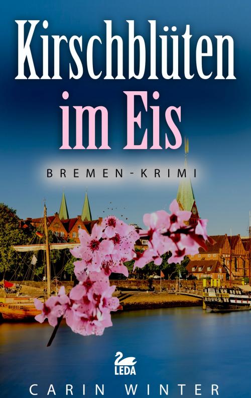 Cover of the book Kirschblüten im Eis: Bremen-Krimi by Carin Winter, Leda Verlag