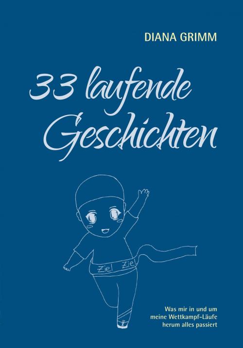 Cover of the book 33 laufende Geschichten by Diana Grimm, Pro Business
