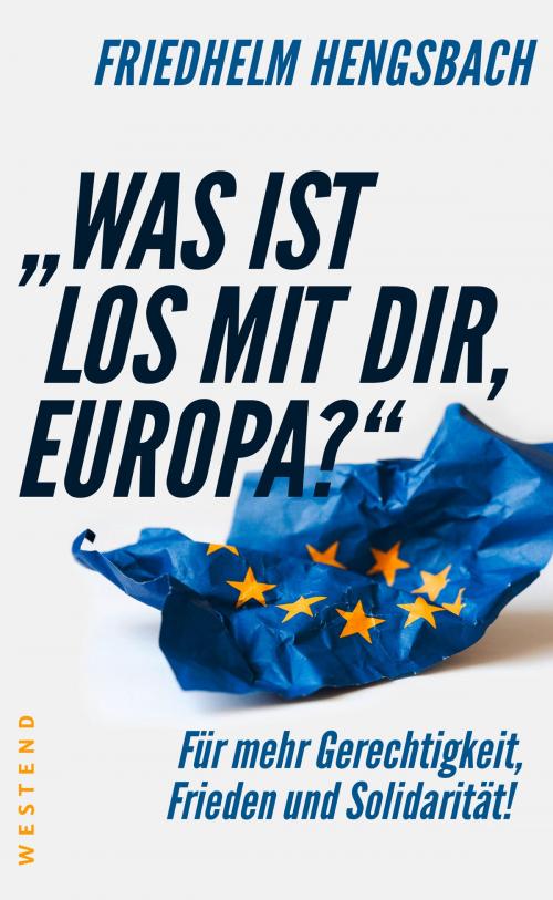 Cover of the book "Was ist los mit dir, Europa?" by Friedhelm Hengsbach, Westend Verlag