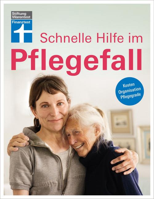 Cover of the book Schnelle Hilfe im Pflegefall by Marina Engler, Stiftung Warentest