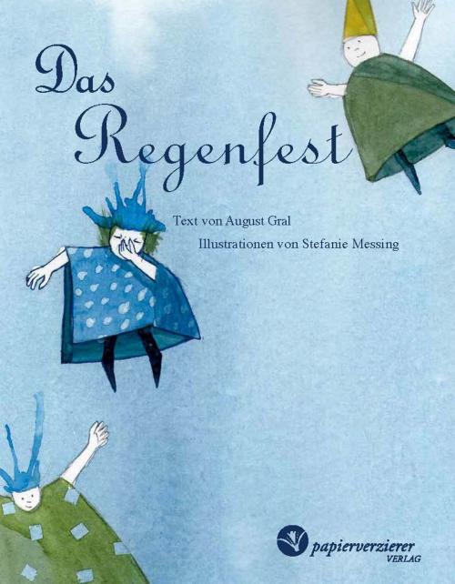 Cover of the book Das Regenfest by August Gral, Papierverzierer Verlag